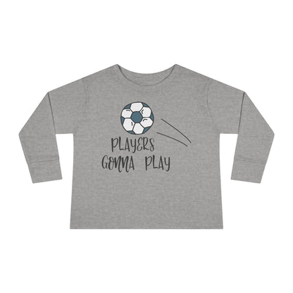 Players Gonna Play Toddler Long Sleeve Tee