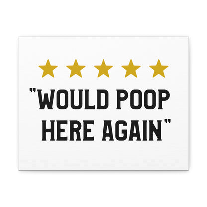 Would Poop Here Again Canvas Horizontal Wraps w/o Frame