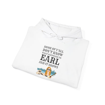 Some Of Y'all Don't Know What Happened To Earl... Heavy Blend™ Hooded Sweatshirt