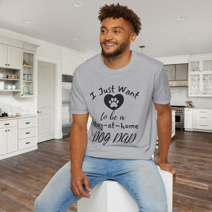 I Just Want To Be A Stay At Home Dog Dad Adult T-shirt