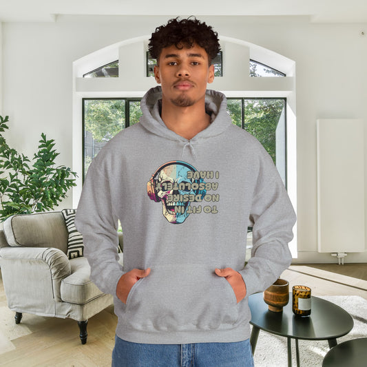 I Have Absolutely No Desire To Fit In Heavy Blend™ Hooded Sweatshirt