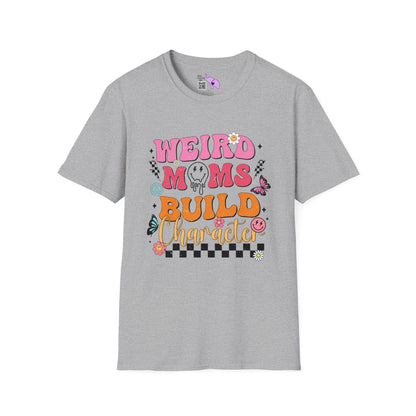 Weird Moms Build Character T-shirt