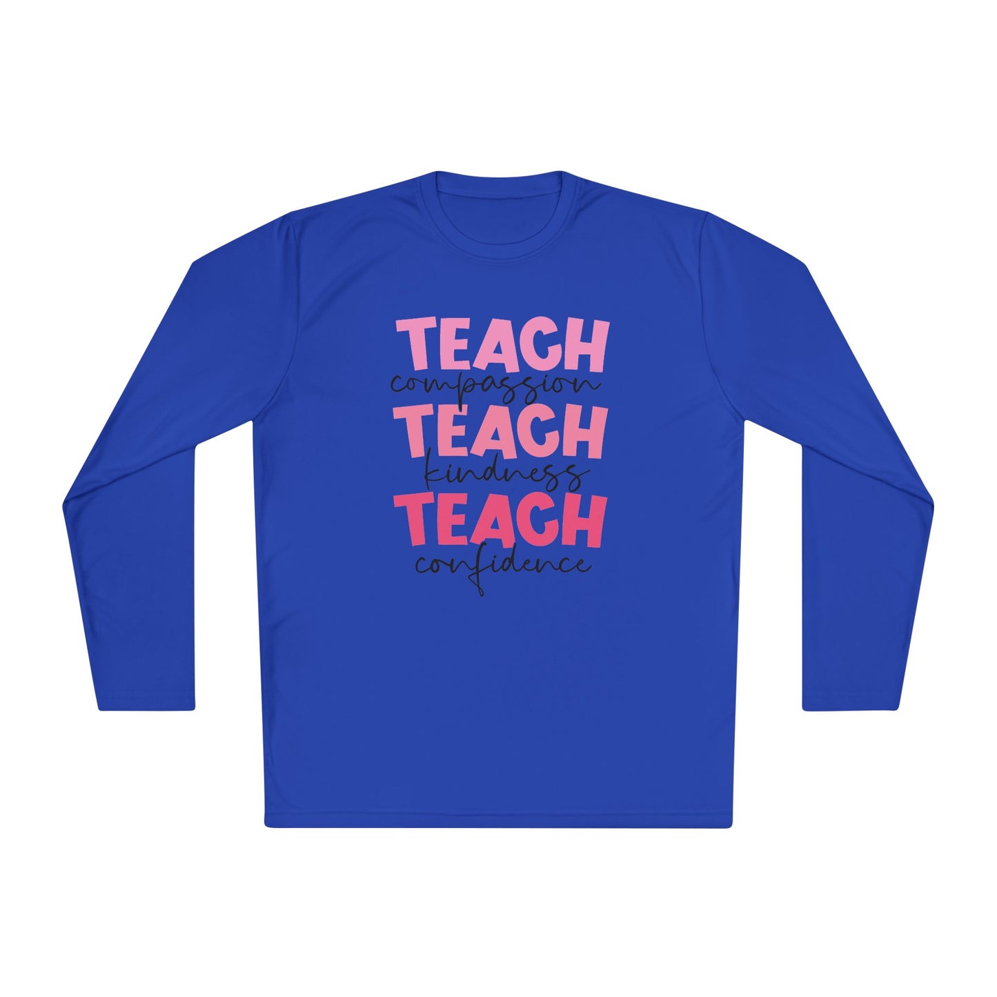 Teach Compassion, Kindness, Confidence Adult Long Sleeve Tee