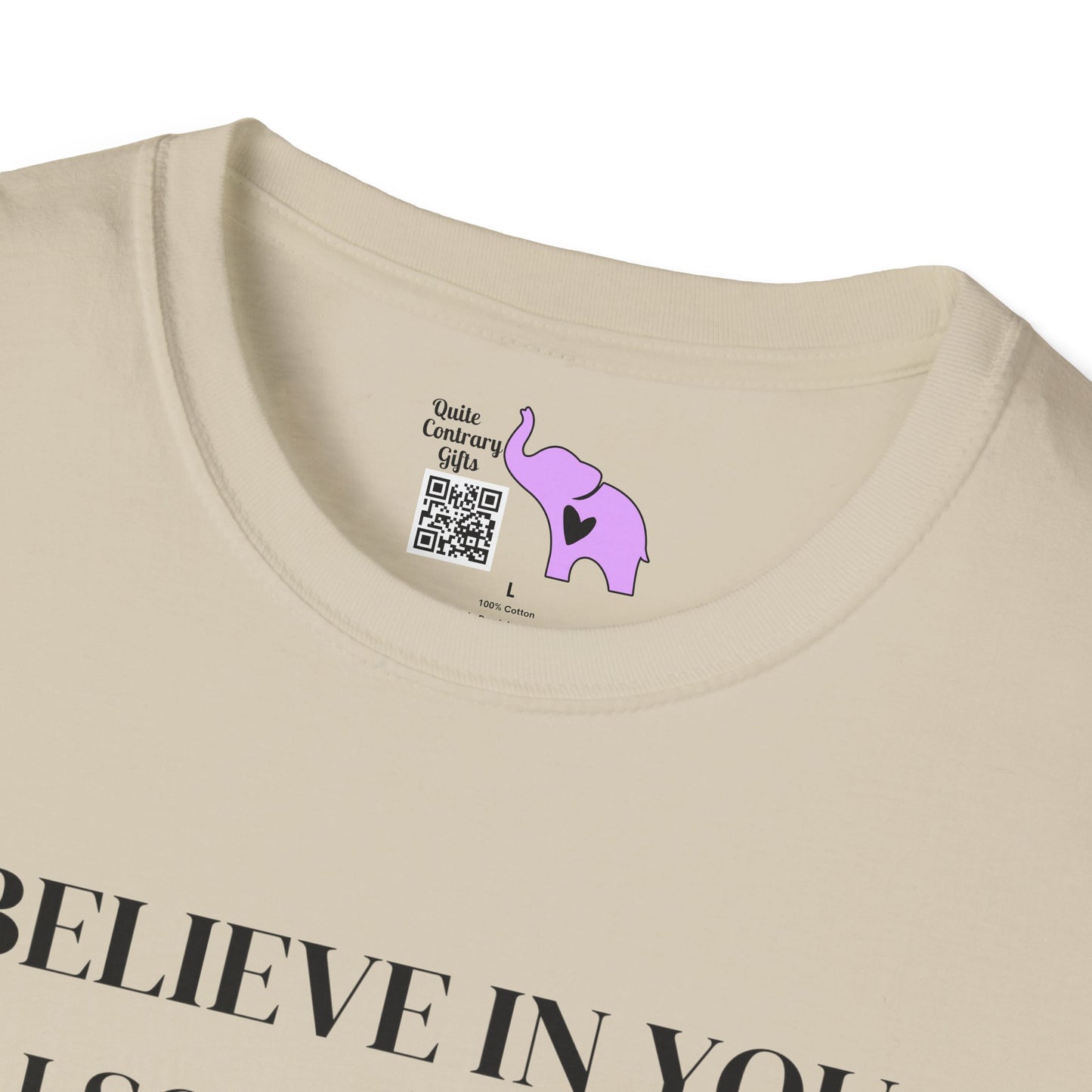 I Believe In You. I Also Believe In Bigfoot So Don't Get Too Excited T-shirt