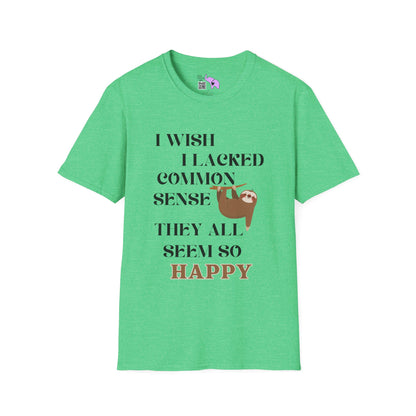 I Wish I Lacked Common Sense, They All Seem So Happy T-shirt