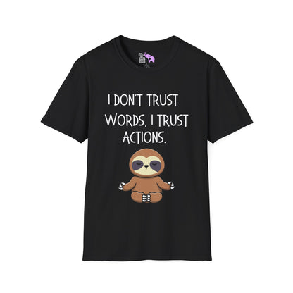I Don't Trust Words, I Trust Actions w/Sloth Adult T-shirt