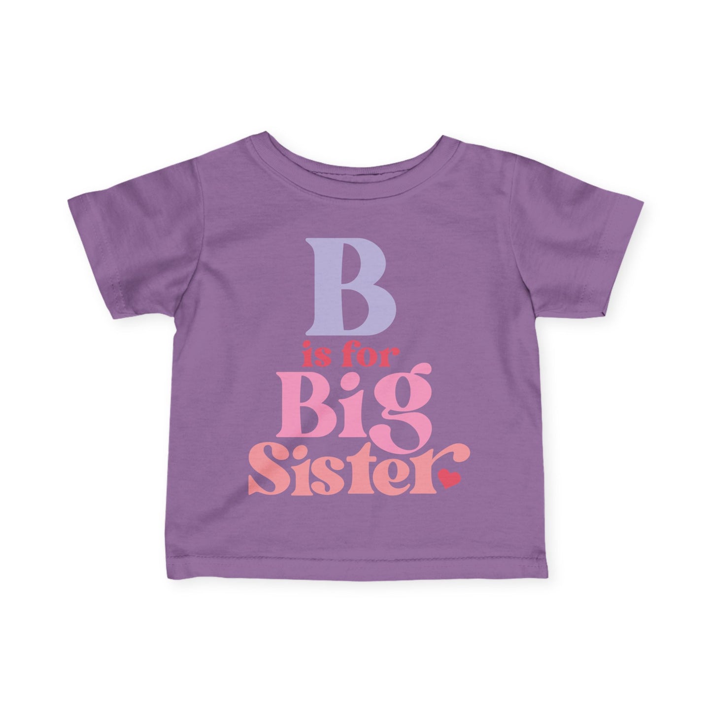 B is for Big Sister Infant T-Shirt