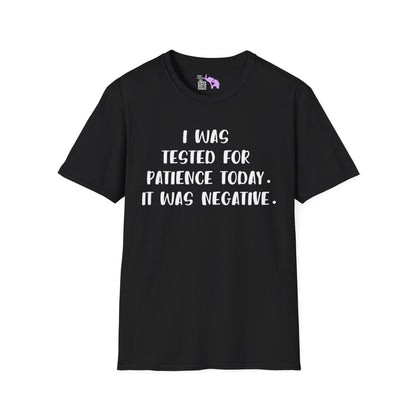 I Was Tested For Patience Today It Was Negative Adult T-shirt