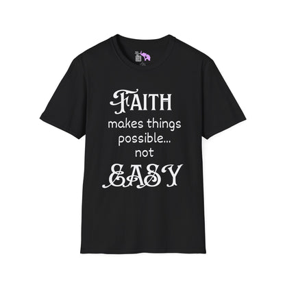 Faith Makes Things Possible... Not Easy Adult T-shirt