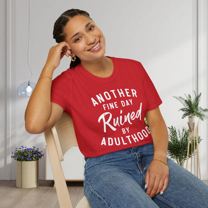 Another Fine Day Ruined By Adulthood Adult T-shirt