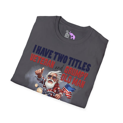 I Have 2 Titles: Veteran & Grumpy Old Man... Adult T-Shirt