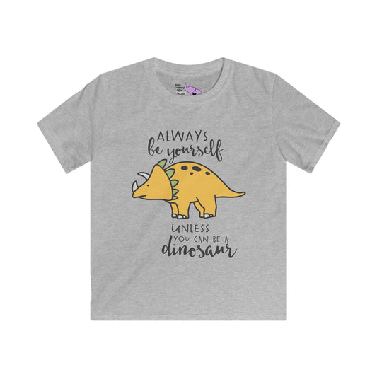 Always Be Yourself Unless You Can Be A Dinosaur Youth Softstyle Tee