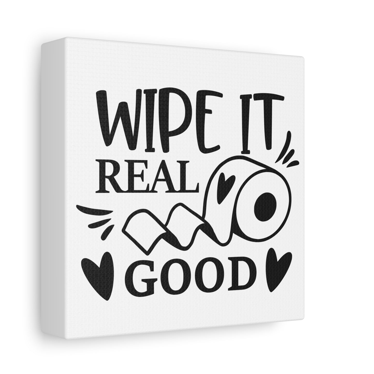 Wipe It Real Good Canvas Art