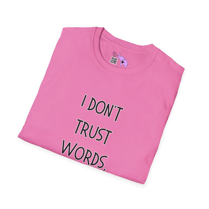 I Don't Trust Words, I Trust Actions T-shirt