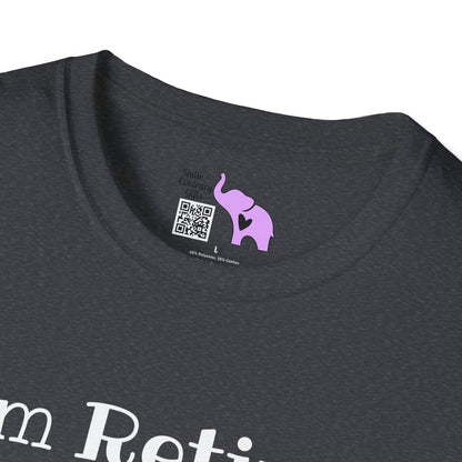 I'm Retired I Don't Have To I Don't Want To You Can't Make Me Adult T-shirt