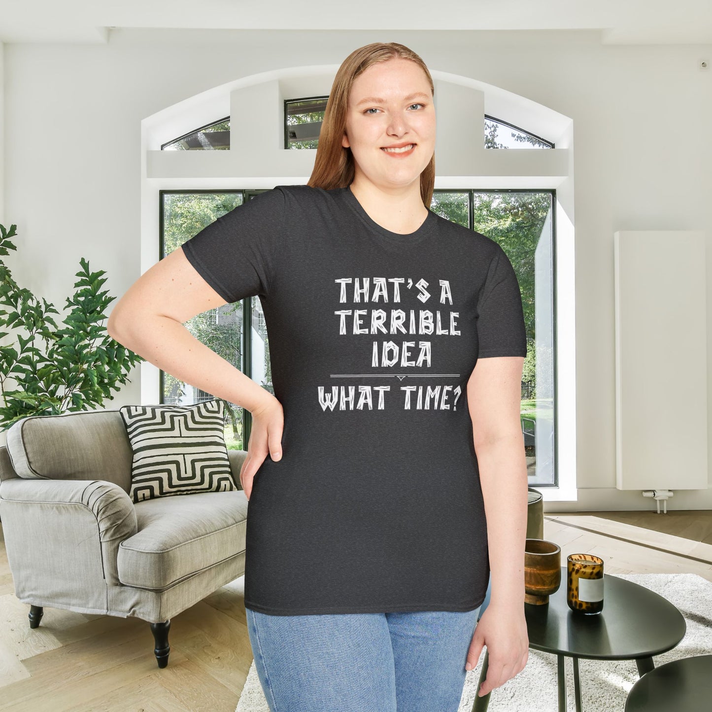 That's A Terrible Idea; What Time? Adult T-shirt