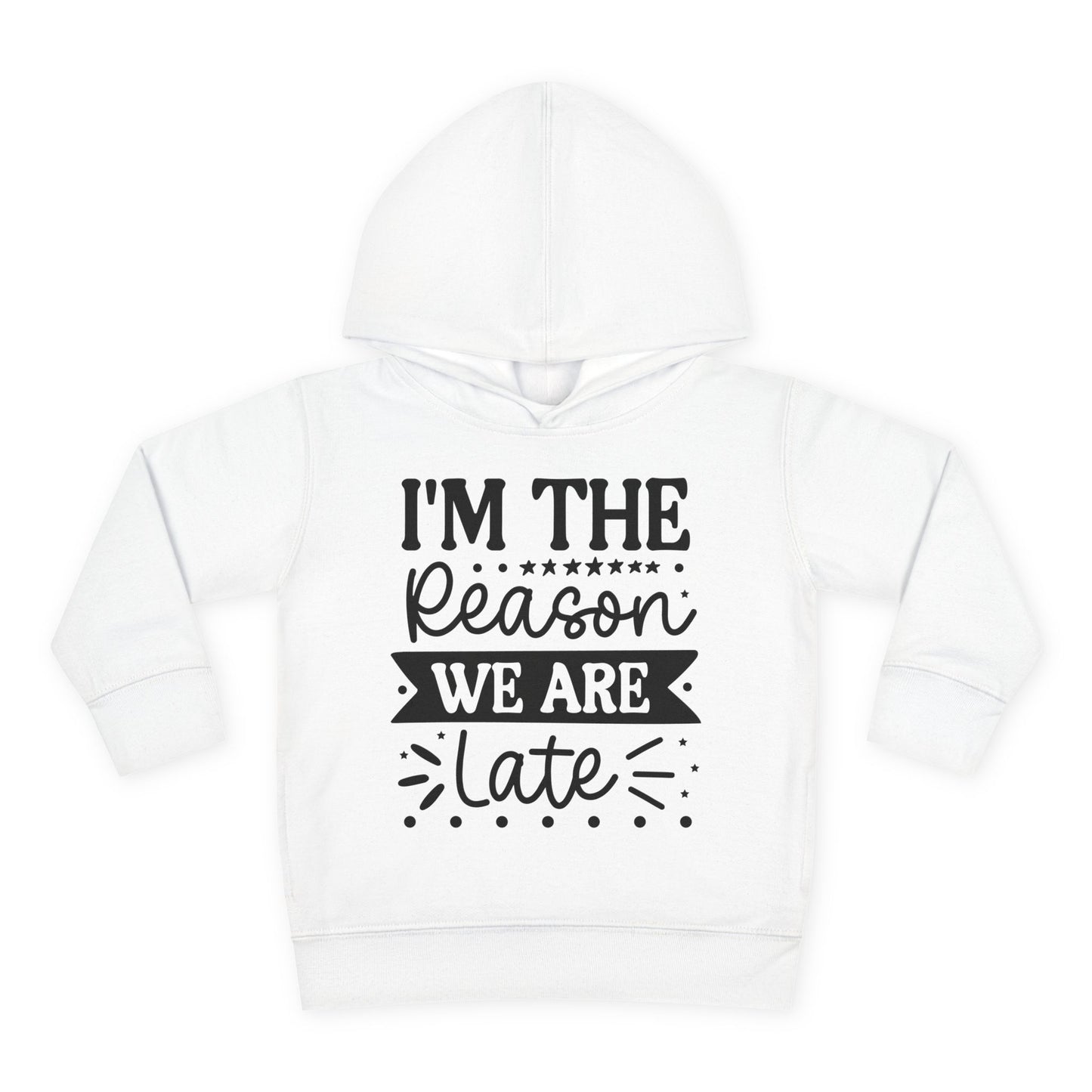 I'm The Reason We Are Late Toddler Hoodie