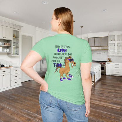 You Can Lead A Human to Knowledge But You Can't Make Them Think Adult T-shirt