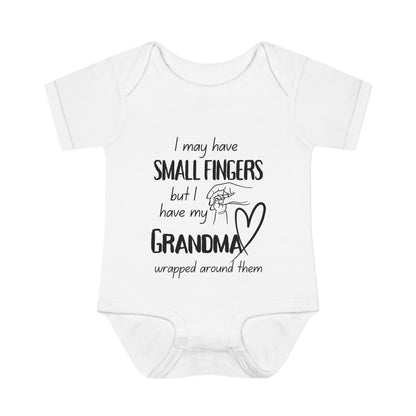 I May Have Small Fingers But I Have My GRANDMA Wrapped around them Infant Baby Rib Bodysuit