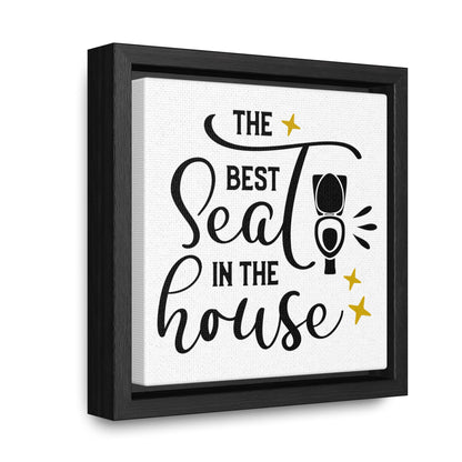 The Best Seat In The House Canvas Wraps, Square Frame