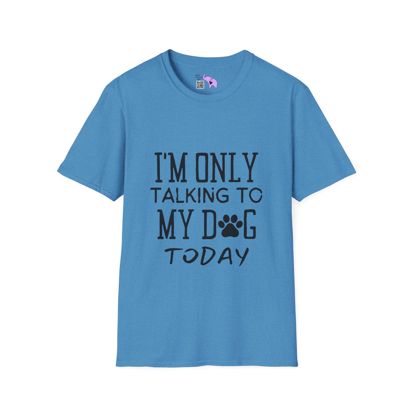 I'm Only Talking To My Dog Today T-shirt