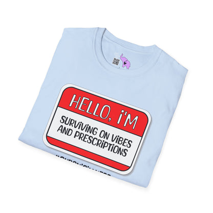 Hello, I'm Surviving on Vibes and Prescriptions Adult T-shirt