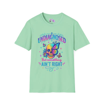 Undiagnosed But Something Ain't Right Adult T-shirt