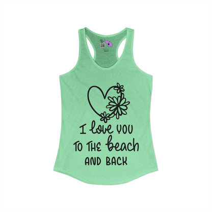 I Love You To The Beach Women's Ideal Racerback Tank