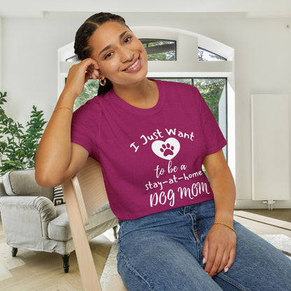 I Just Want To Be A Stay-At-Home Dog Mom Adult T-shirt