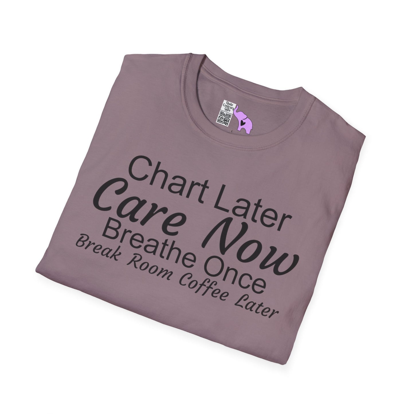 Chart Later Care Now Breathe Once Break Room Coffee Later Adult T-shirt