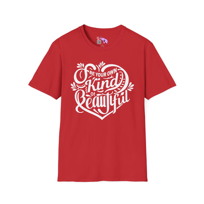 Be Your Own Kind Of Beautiful Adult T-shirt