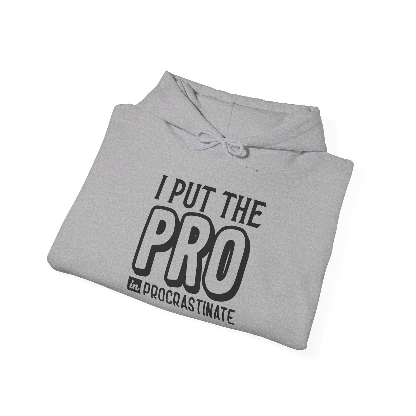 I Put The Pro in Procrastinate Heavy Blend™ Hooded Sweatshirt