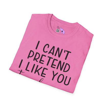 I Can't Pretend To Like You Today I Don't Have The Energy Adult T-shirt