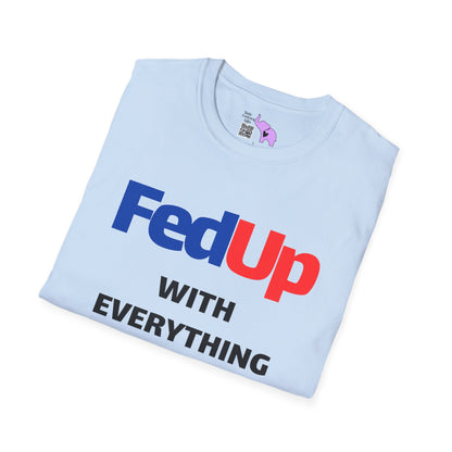 Fed Up With Everything and Everyone Adult T-shirt