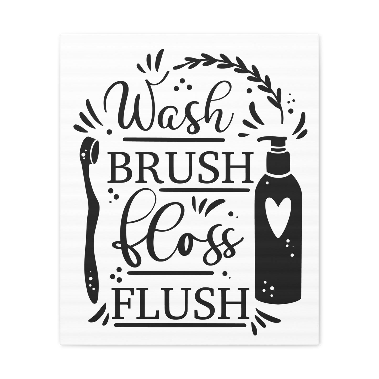 Wash Brush Floss Flush Canvas Vertical Wraps w/o Frame