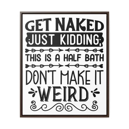 Get Naked Just Kidding Canvas Wraps, Vertical Frame