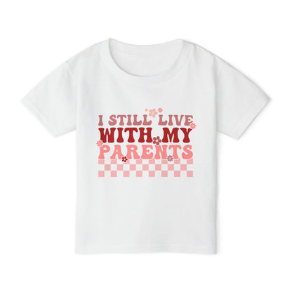 I Still Live With My Parents Heavy Cotton™ Toddler T-shirt