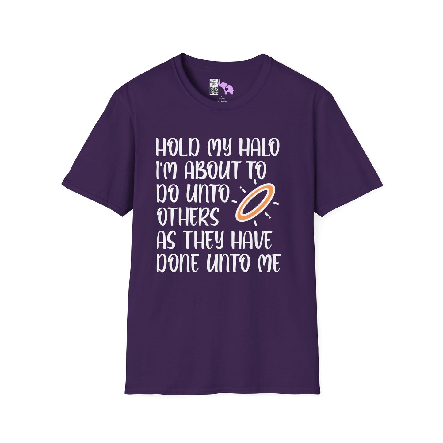 ""Hold My Halo I'm About To Do Unto Others... Adult T-shirt