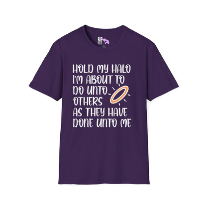 ""Hold My Halo I'm About To Do Unto Others... Adult T-shirt