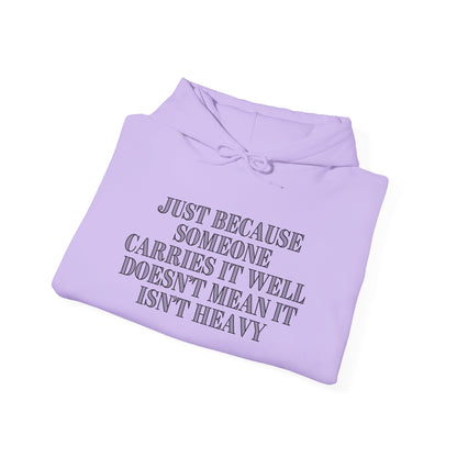 Just Because Someone Carries It Well Doesn't Mean It's Heavy Heavy Blend™ Hooded Sweatshirt