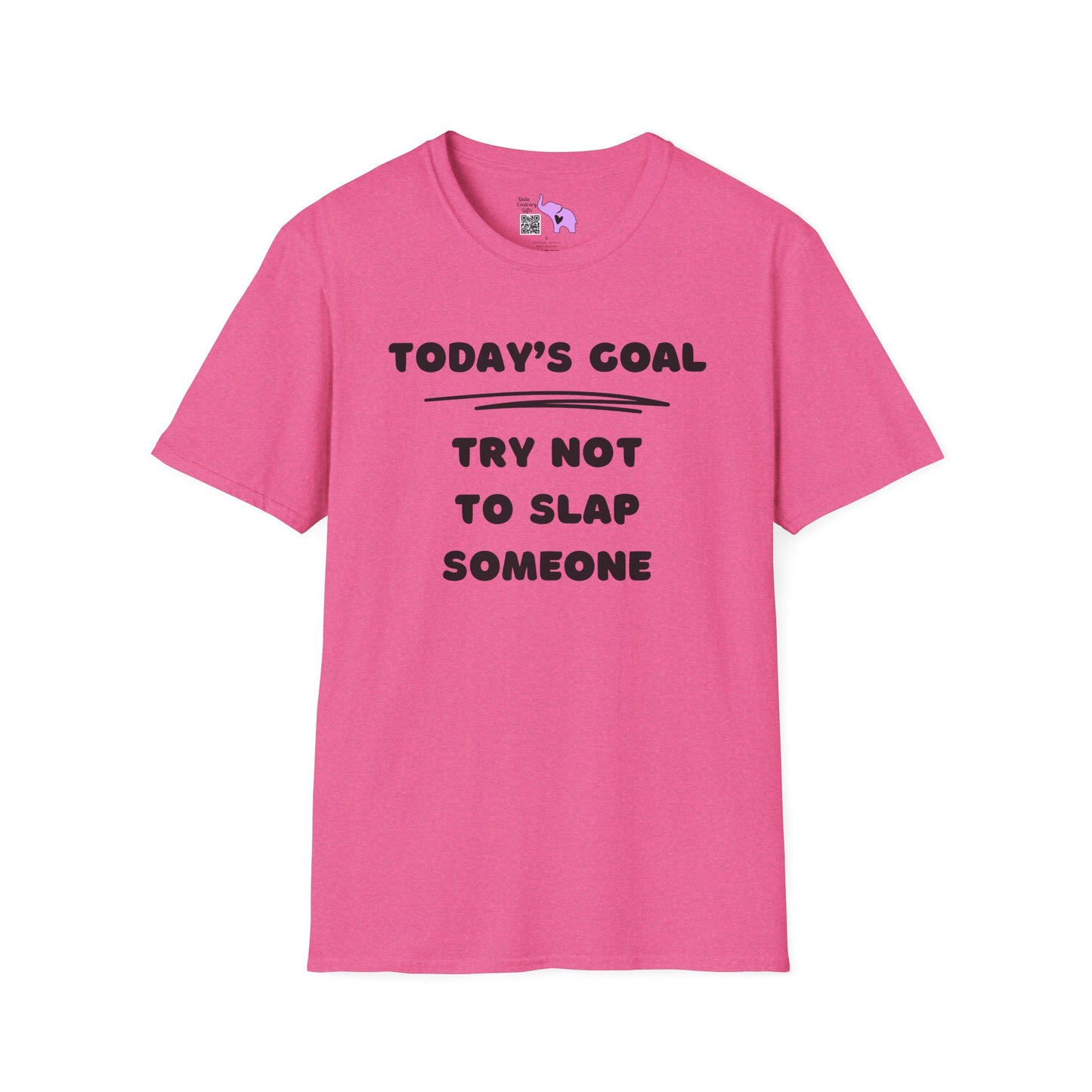 Today's Goal; Try Not To Slap Someone Adult T-shirt