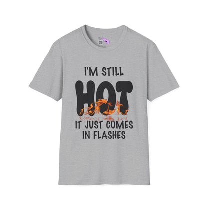 I'm Still Hot It Just Comes In Flashes Adult T-shirt