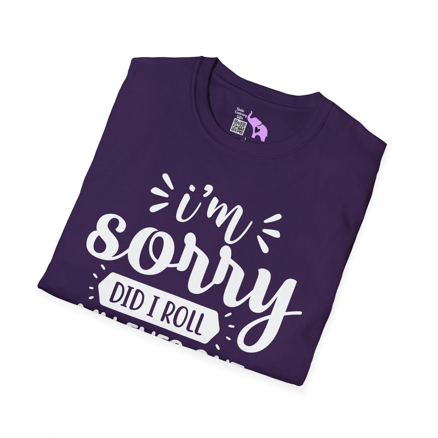 I'm Sorry Did I Roll My Eyes Out Loud Adult T-shirt