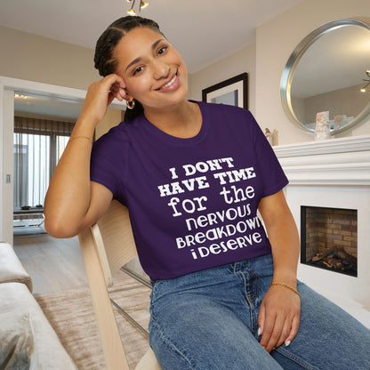 I Don't Have Time For The Nervous Breakdown I Deserve Adult T-shirt