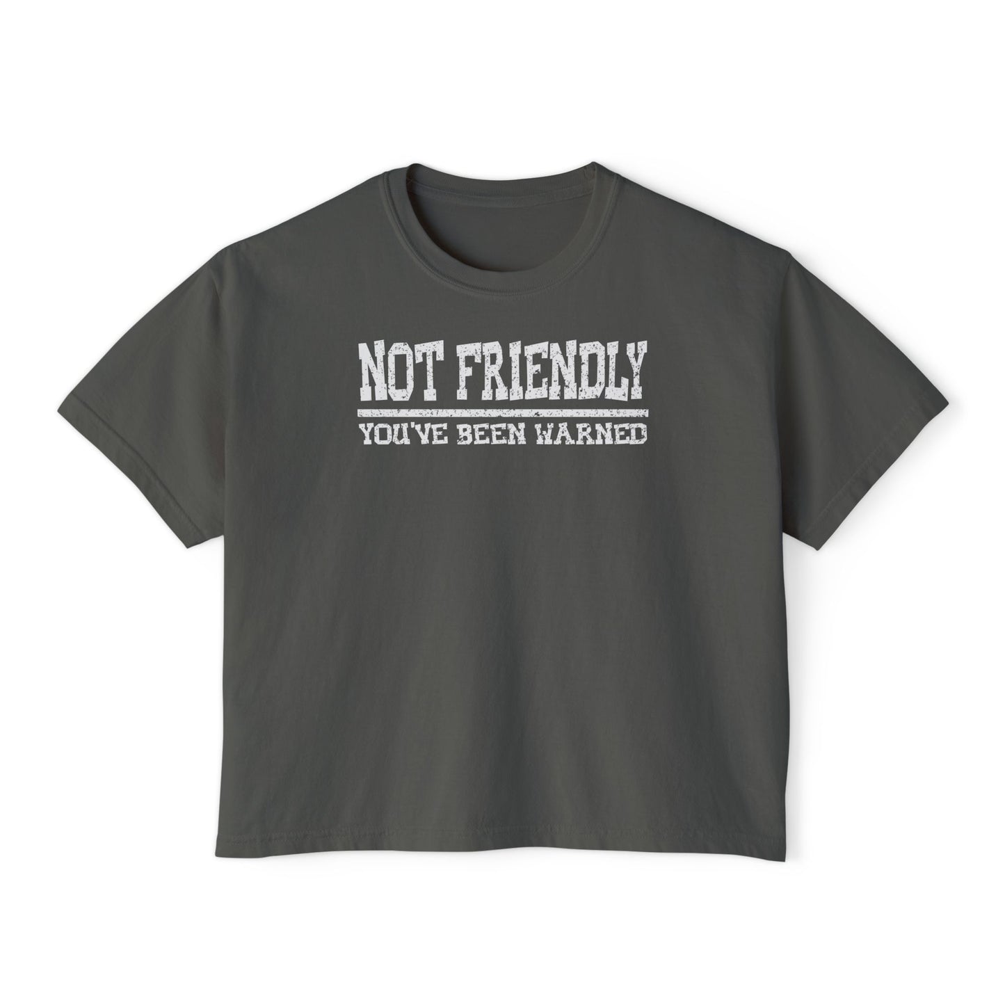 Not Friendly You've Been Warned Women's Boxy Tee