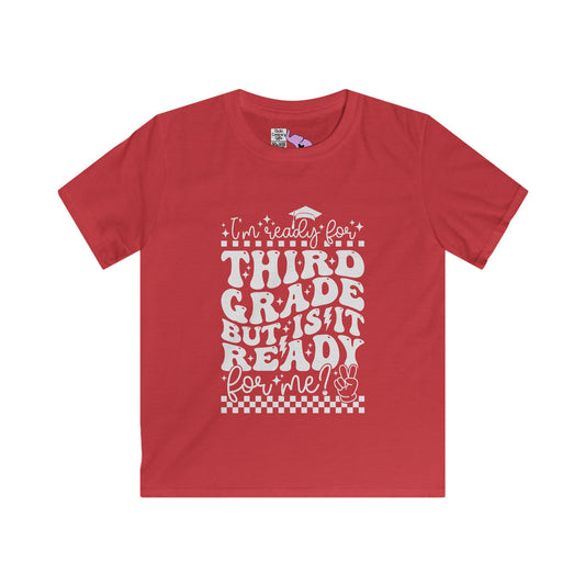 I'm Ready for 3rd Grade But Is It Ready For Me Youth Softstyle Tee