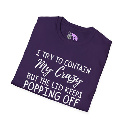 I Try to Contain My Crazy But The Lid Keeps Popping Off Adult T-shirt