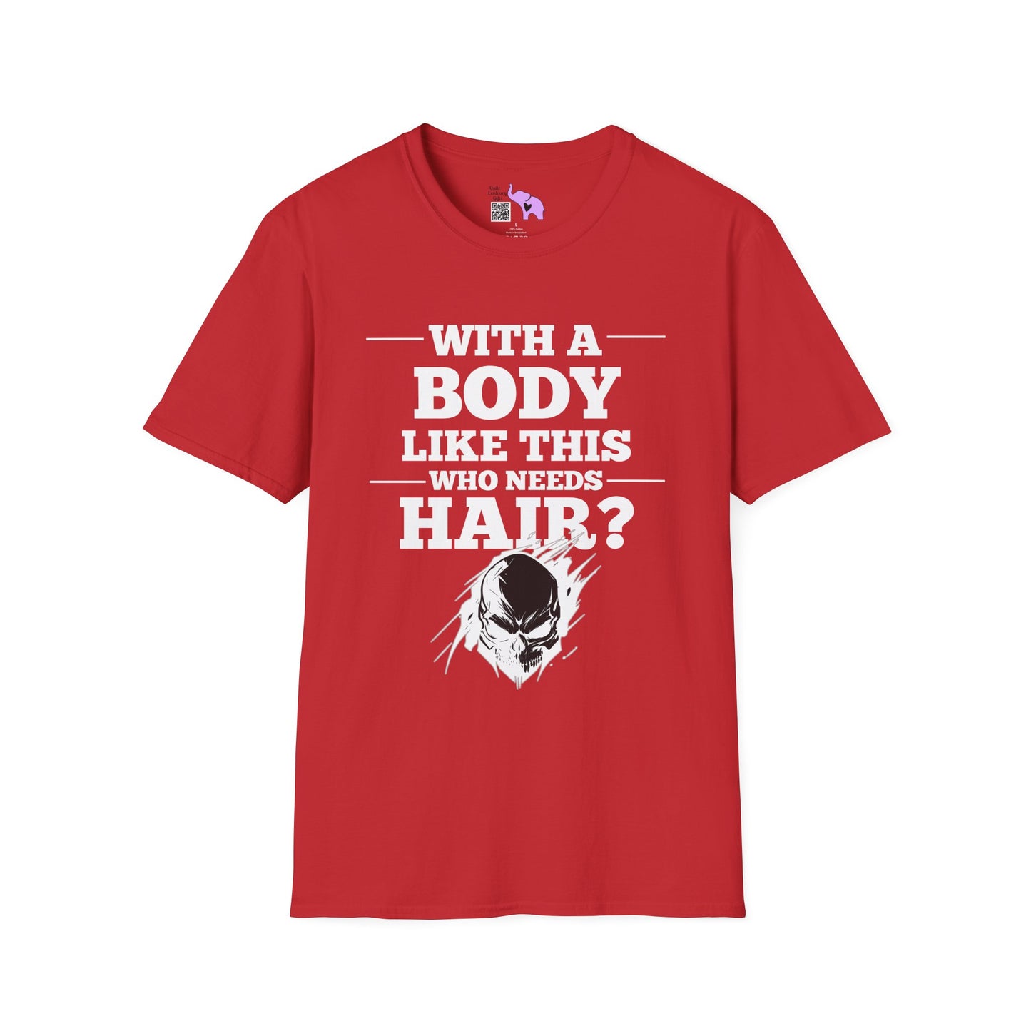 With A Body Like This Who Needs Hair? Adult T-shirt
