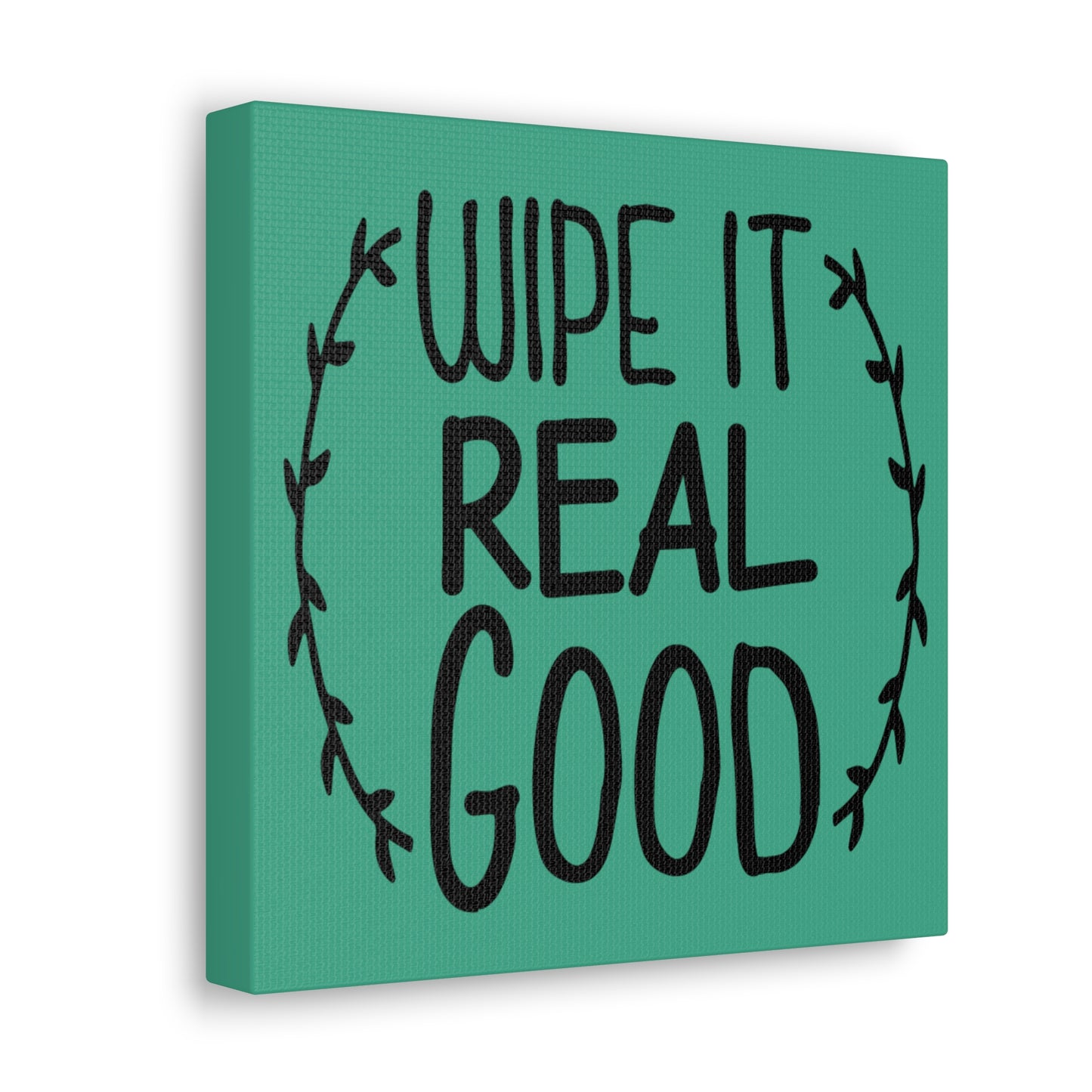 Wipe It Real Good Canvas Square Wraps w/o Frame