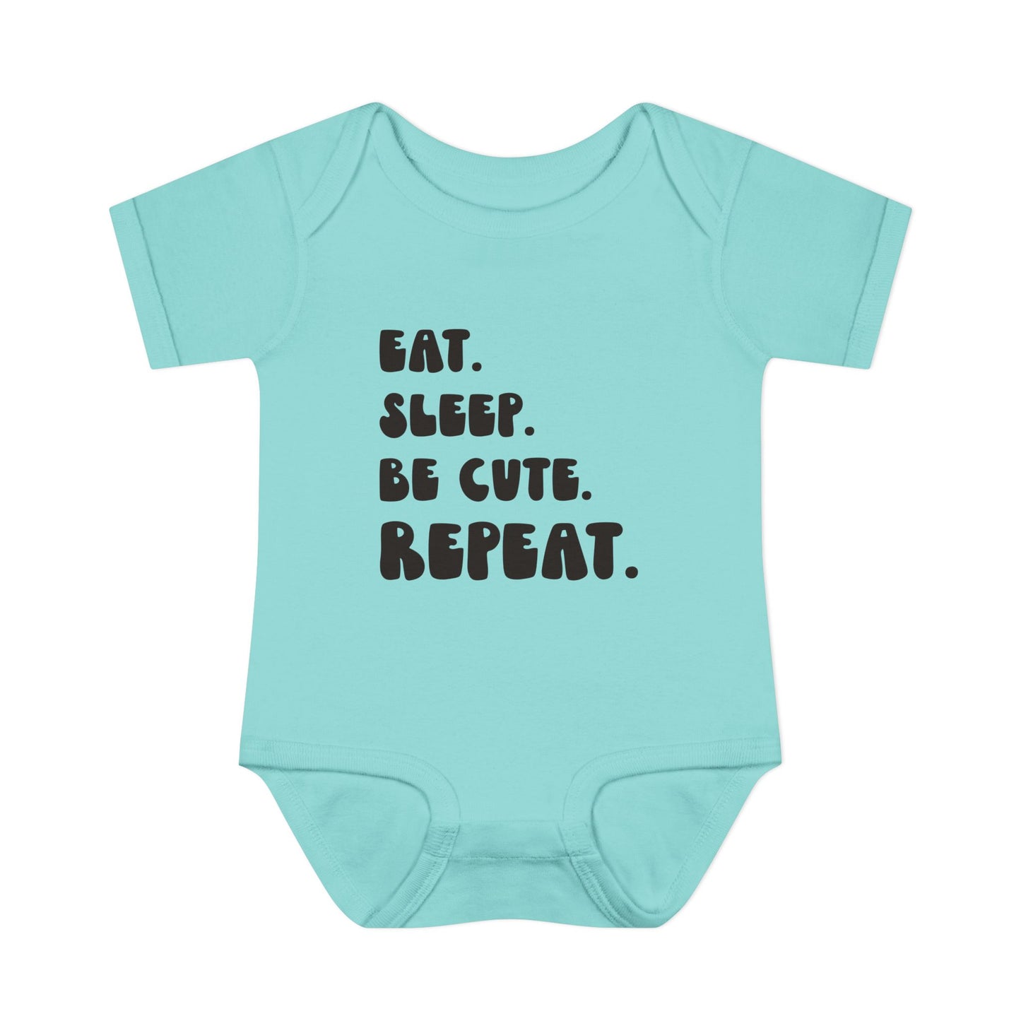 ""Eat Sleep Be Cute Repeat Infant Onesie